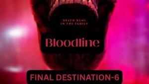 Final Destination: Bloodlines-A Dashing Horror Comeback in 2025